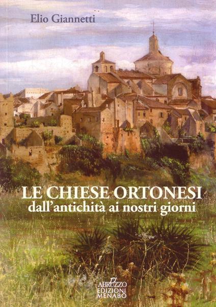 Le chiese ortonesi dall'antichità ai nostri giorni - Elio Giannetti - copertina