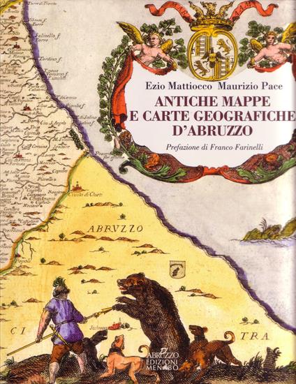Antiche mappe e carte geografiche d'Abruzzo - Ezio Mattiocco,Maurizio Pace - copertina
