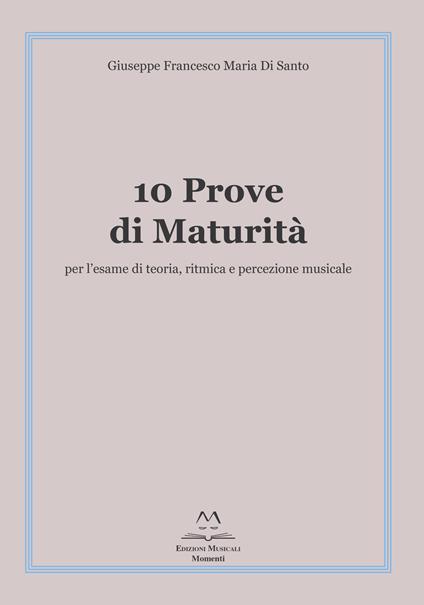 10 prove di maturità per l'esame di teoria, ritmica e percezione musicale - Giuseppe Francesco Maria Di Santo - copertina