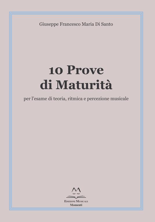 10 prove di maturità per l'esame di teoria, ritmica e percezione musicale - Giuseppe Francesco Maria Di Santo - copertina