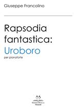 Rapsodia fantastica: Uroboro. Per pianoforte. Ediz. italiana e inglese