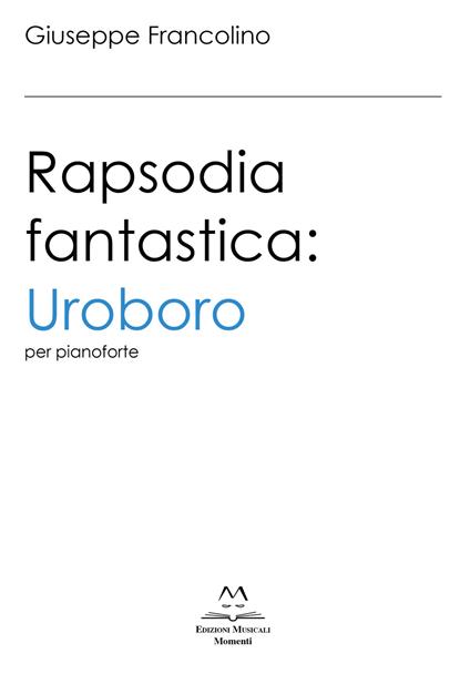 Rapsodia fantastica: Uroboro. Per pianoforte. Ediz. italiana e inglese - Francolino Giuseppe - copertina