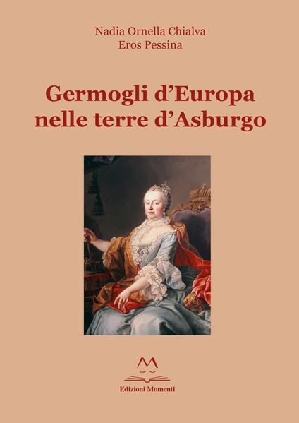 Germogli d'Europa nelle terre d'Asburgo - Eros Pessina,Nadia Ornella Chialva - copertina