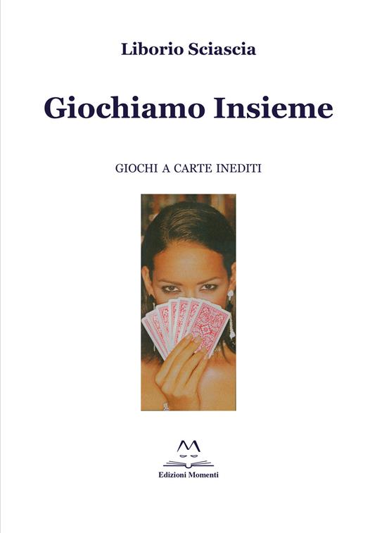 Giochiamo insieme. Giochi a carte inediti - Liborio Sciascia - copertina