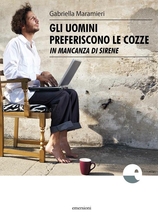 Gli uomini preferiscono le cozze (in mancanza di sirene) - Gabriella Maramieri - copertina