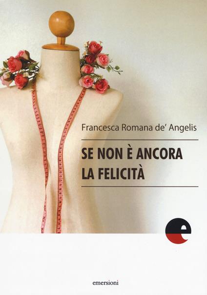 Se non è ancora la felicità - Francesca De Angelis - copertina