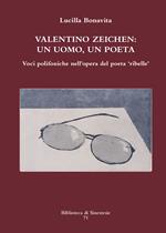 Valentino Zeichen: un uomo, un poeta. Voci polifoniche nell'opera del poeta «ribelle»