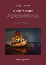 Identità ibride. Percorsi letterari e transdisciplinari in contesti post-migratori e postcoloniali in Italia e in Francia