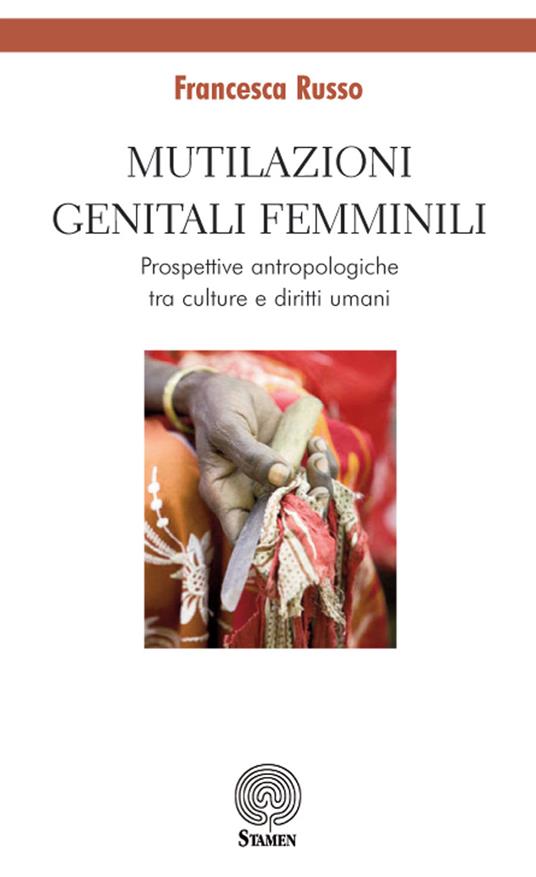 Mutilazioni genitali femminili. Prospettive antropologiche tra culture e diritti umani - Francesca Russo - copertina