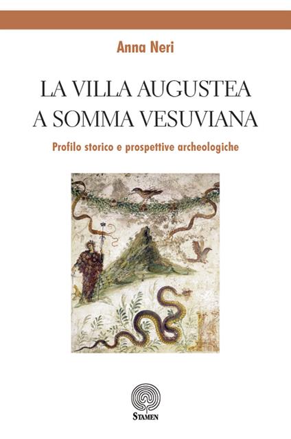 La Villa Augustea a Somma Vesuviana. Profilo storico e prospettive archeologiche - Anna Neri - copertina