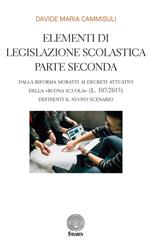 Elementi di legislazione scolastica. Vol. 2: Dalla Riforma Moratti ai decreti attuativi della «Buona Scuola» (L. 107/2015) definienti il nuovo scenario.
