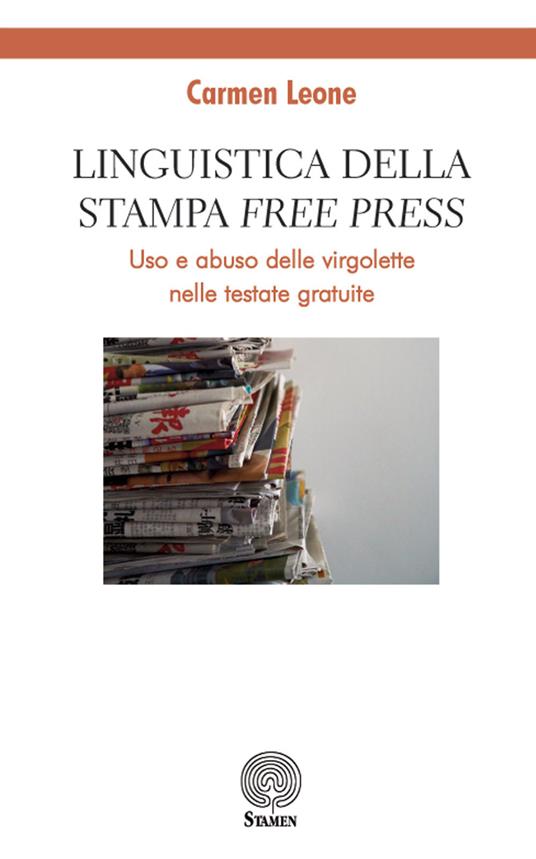 Linguistica della stampa «free press». Uso e abuso delle virgolette nelle testate gratuite - Carmen Leone - copertina