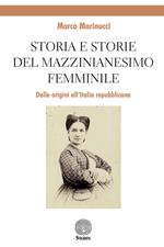 Storia e storie del mazzinianesimo femminile. Dalle origini all'Italia repubblicana