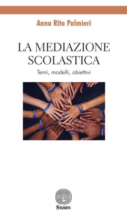 La mediazione scolastica. Temi, modelli, obiettivi - Anna Rita Palmieri - copertina