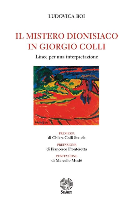 Il mistero dionisiaco in Giorgio Colli. Linee per una interpretazione - Ludovica Boi - copertina