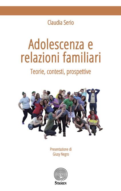 Adolescenza e relazioni familiari. Teorie, contesti, prospettive - Claudia Serio - copertina