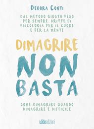 Dimagrire non basta. Come dimagrire quando dimagrire è difficile
