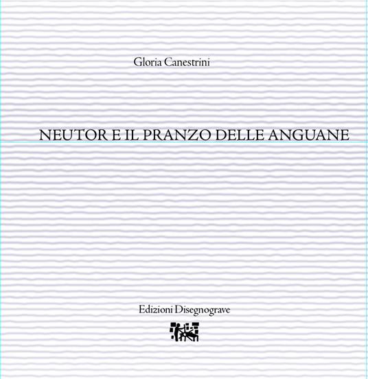 Neutor e il pranzo delle anguane - Gloria Canestrini - copertina