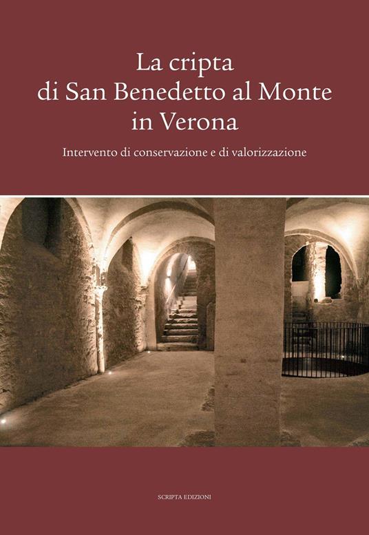 La cripta di San Benedetto al Monte in Verona. Intervento di conservazione e di valorizzazione - copertina