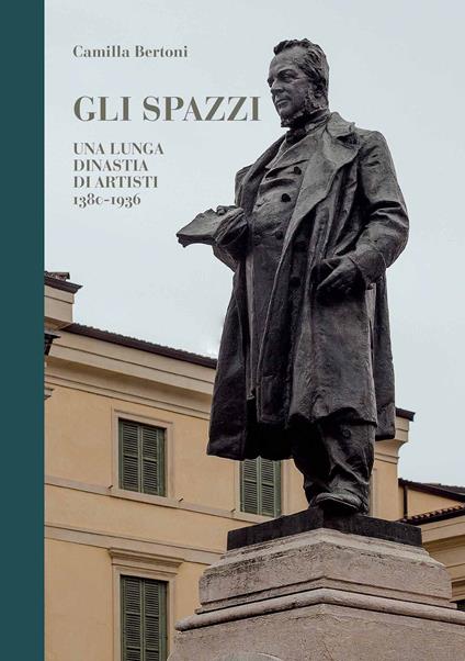 Gli Spazzi, una lunga dinastia di artisti. 1380-1936. Ediz. illustrata - Camilla Bertoni - copertina