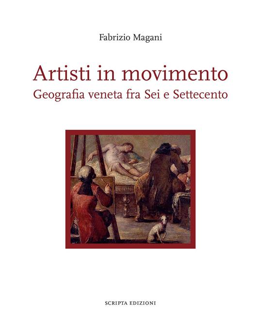 Artisti in movimento. Geografia veneta fra Sei e Settecento - Fabrizio Magani - copertina