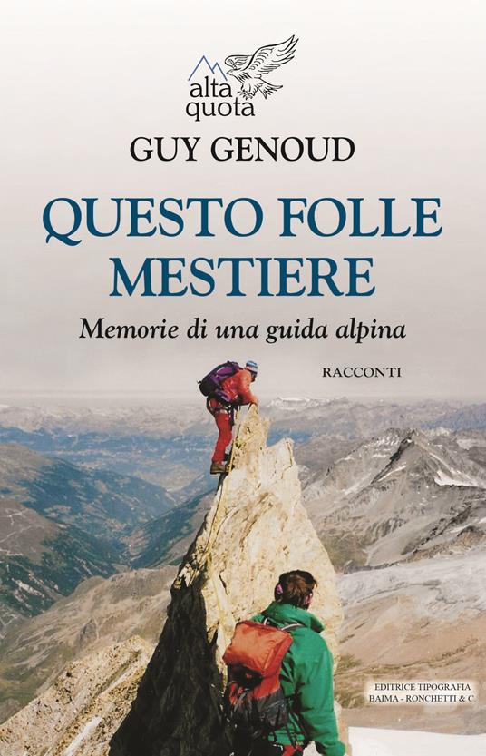 Questo folle mestiere. Memorie di una guida alpina - Guy Genoud - copertina