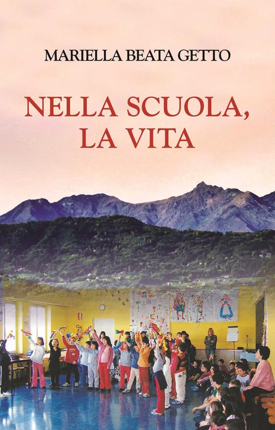 Nella scuola, la vita - Mariella Beata Getto - copertina
