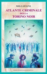 Atlante criminale della Torino noir