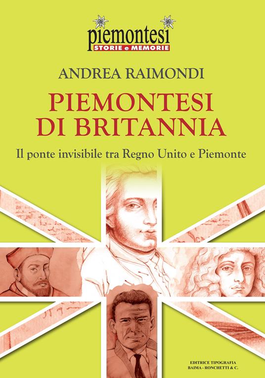 Piemontesi di Britannia. Il ponte invisibile tra Regno Unito e Piemonte - Andrea Raimondi - copertina