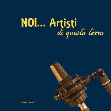 Noi... artisti di questa terra. 1966-2021 - copertina