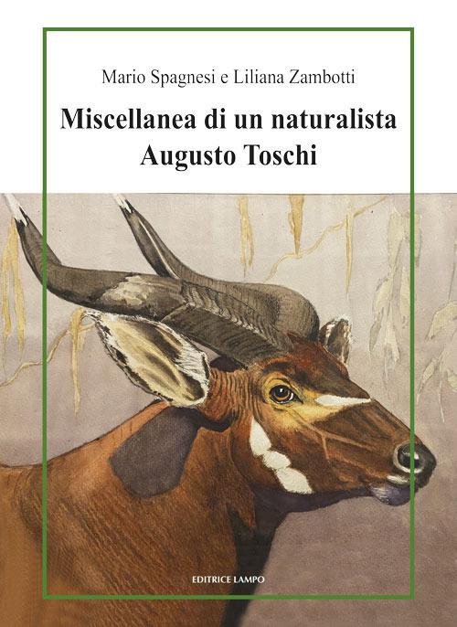 Miscellanea di un naturalista. Augusto Toschi - Mario Spagnesi,Liliana Zambotti - copertina