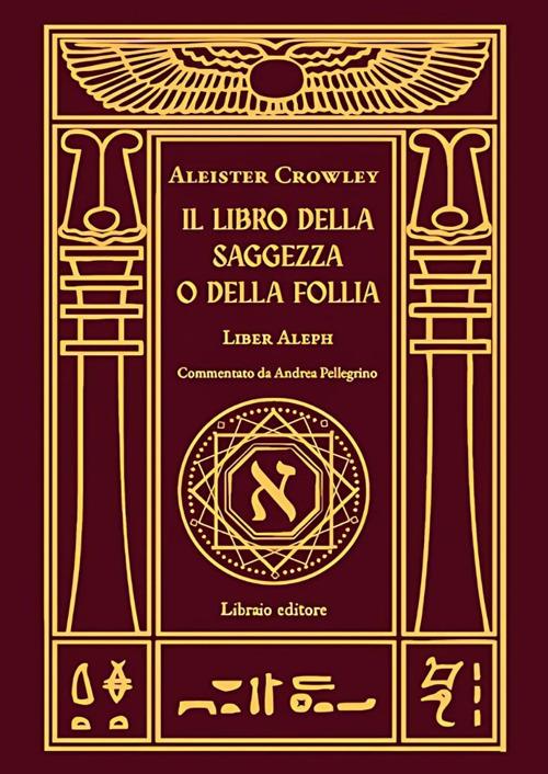 Il libro della saggezza o della follia. Liber aleph - Aleister Crowley - copertina