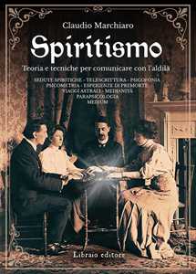 Libro Spiritismo. Teoria e tecniche per comunicare con l'aldilà Claudio Marchiaro