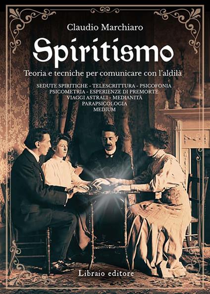 Spiritismo. Teoria e tecniche per comunicare con l'aldilà - Claudio Marchiaro - copertina