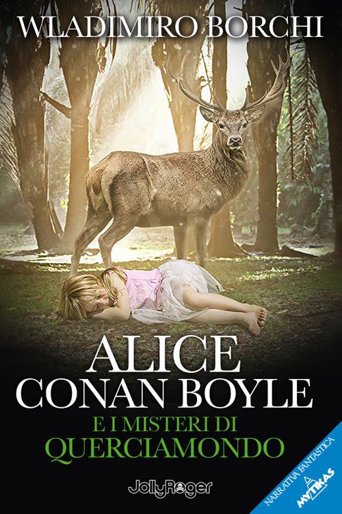 Alice Conan Boyle e i misteri di Querciamondo - Wladimiro Borchi - copertina