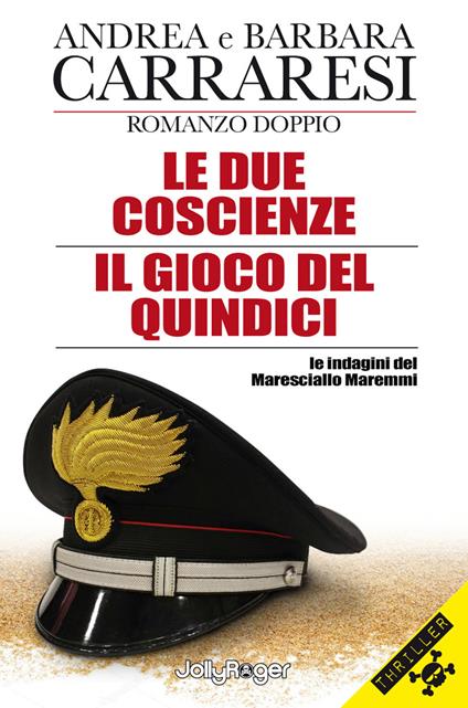 Le due coscienze-Il gioco del Quindici. Le indagini del Maresciallo Maremmi. Con Segnalibro - Piero Andrea Carraresi,Barbara Carraresi - copertina