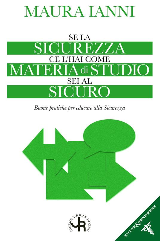 Se la sicurezza ce l'hai come materia di studio sei al sicuro. Buone pratiche per educare alla sicurezza - Maura Ianni - copertina