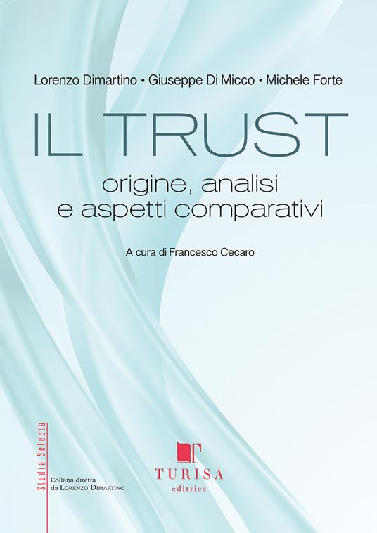 Il trust. Origine, analisi e aspetti comparativi - Lorenzo Dimartino,Giuseppe Di Micco,Michele Forte - copertina