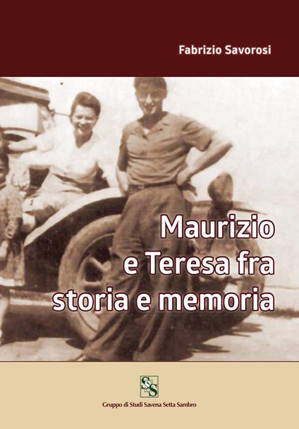 Maurizio e Teresa fra storia e memoria - Fabrizio Savorosi - copertina