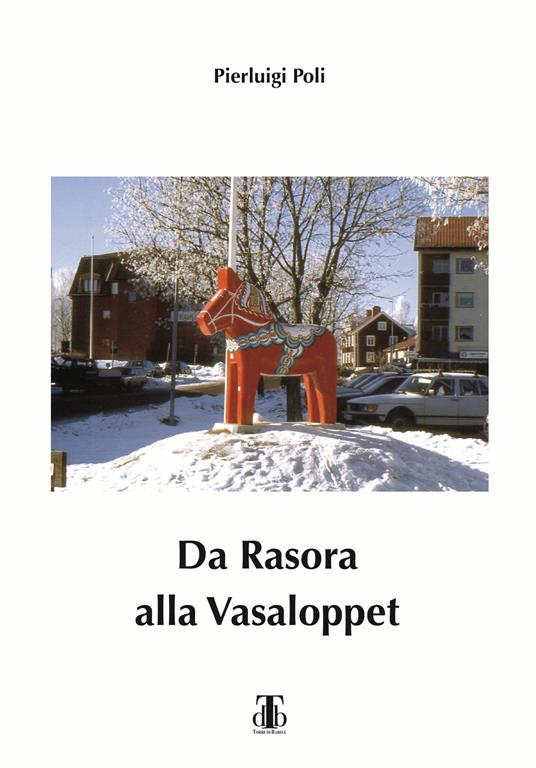 Da Rasora alla Vasaloppet. Per inseguire il sogno di una domenica di marzo - Pierluigi Poli - copertina