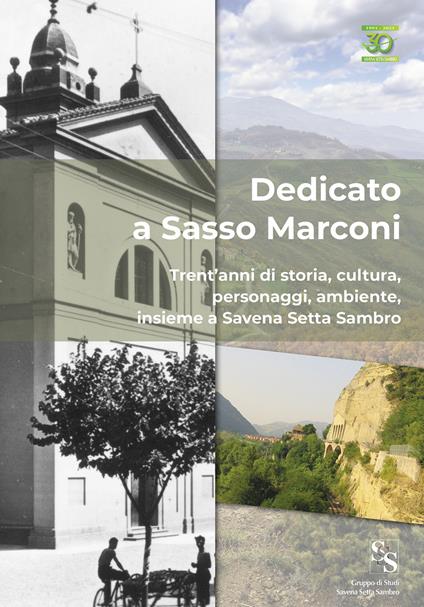 Dedicato a Sasso Marconi. Trent’anni di storia, cultura, personaggi, ambiente, insieme a Savena Setta Sambro - copertina