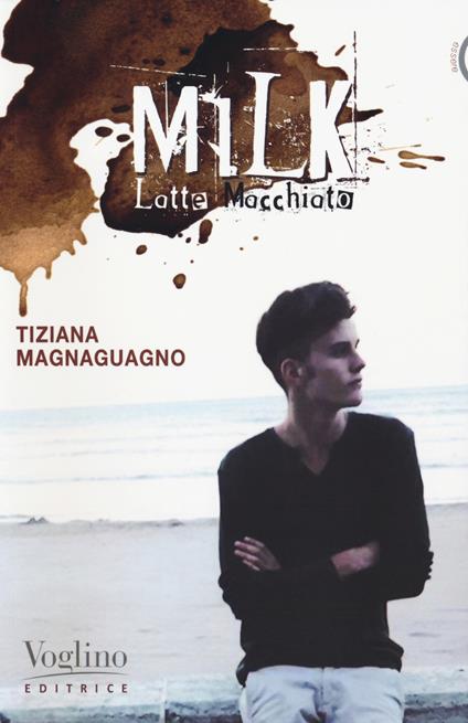 Milk. Latte macchiato - Tiziana Magnaguagno - copertina