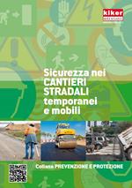 Sicurezza nei cantieri stradali temporanei e mobili. Prevenzione e sicurezza