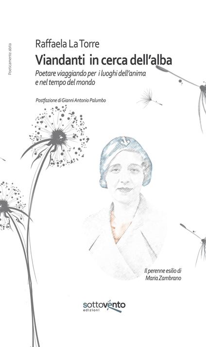 Viandanti in cerca dell’alba. Poetare viaggiando per i luoghi dell’anima e nel tempo del mondo. Ediz. integrale - Raffaela La Torre - copertina