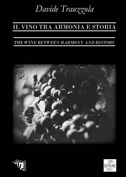 Il vino tra armonia e storia. Ediz. italiana e inglese - Davide Trauzzola - copertina