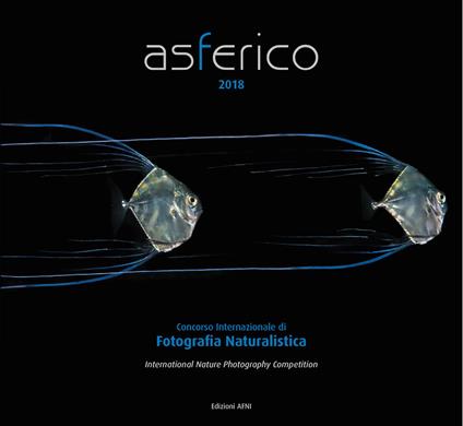 Asferico 2018. Concorso internazionale di fotografia naturalistica. Ediz. italiana e inglese - copertina