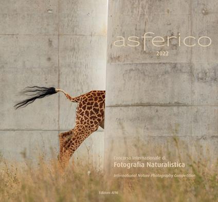 Asferico 2022. Concorso internazionale di fotografia naturalistica-International nature photography competition. Ediz. bilingue - copertina