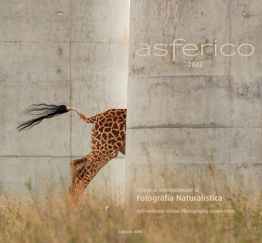 Asferico 2022. Concorso internazionale di fotografia naturalistica-International nature photography competition. Ediz. bilingue - copertina
