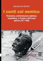 I conti col nemico. Rivoluzione, controrivoluzione staliniana, imperialismo in Russia e nell'Europa dell'Est (1917-1956)