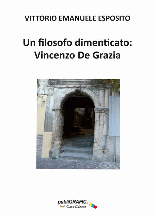 Un filosofo dimenticato: Vincenzo De Grazia - Vittorio Emanuele Esposito - copertina